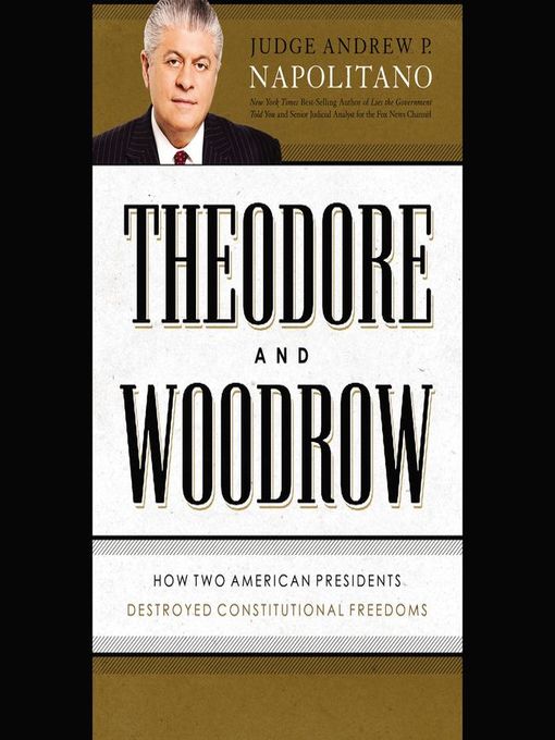 Title details for Theodore and Woodrow by Andrew P. Napolitano - Wait list